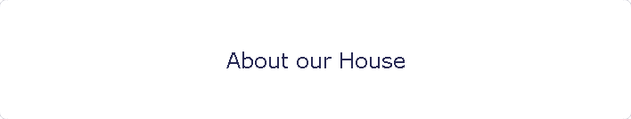About our House
